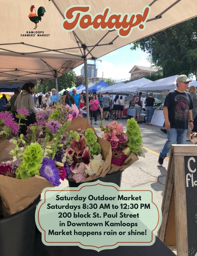 A view of the market on July 26th, looking east from Curlew Flower Farm’s booth at the 2nd Avenue & St Paul St market entrance.  Text on image says, “Saturday Outdoor Market: Saturdays 8:30 AM to 12:30 PM, 200 block St. Paul Street in Downtown Kamloops. Market happens rain or shine!” and “Today”. The KFM rooster logo is in the upper left corner.