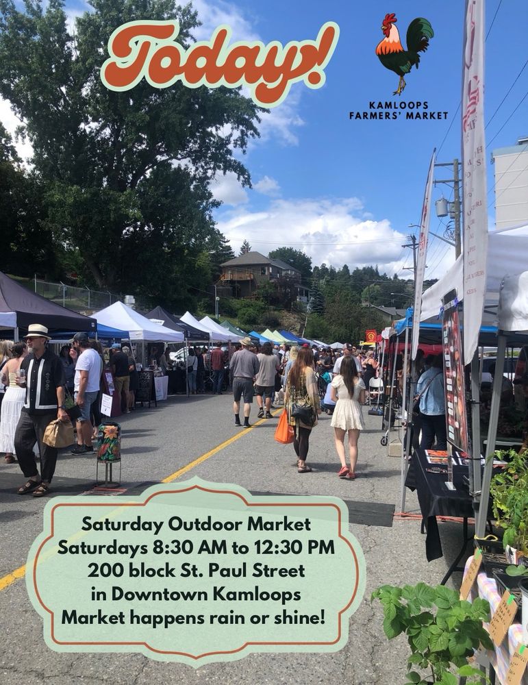 A view of the market from the middle looking west towards 2nd avenue on a sunny June 28, 2025.  Text on image says, “Saturday Outdoor Market: Saturdays 8:30 AM to 12:30 PM, 200 block St. Paul Street in Downtown Kamloops. Market happens rain or shine!” and “Today”. The KFM rooster logo is in the upper right corner. 