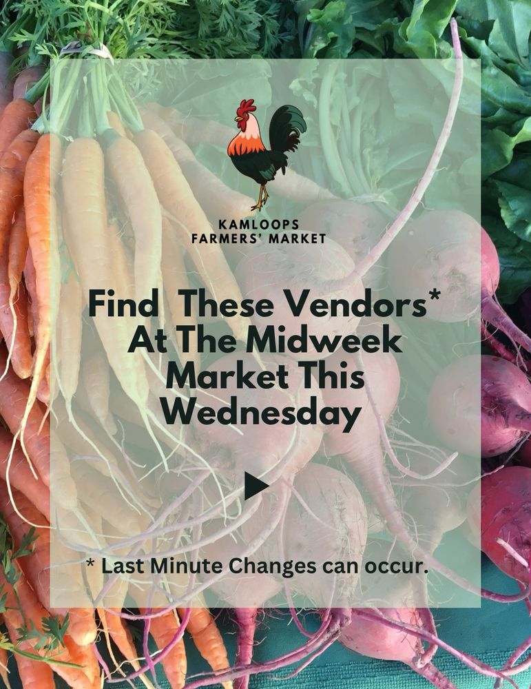 A background image of bunches of carrots and beets, has the following text, “Find these vendors* at the Midweek market this Wednesday” and “*last minute changes can occur!” A colour version of the KFM rooster logo is above the text. 