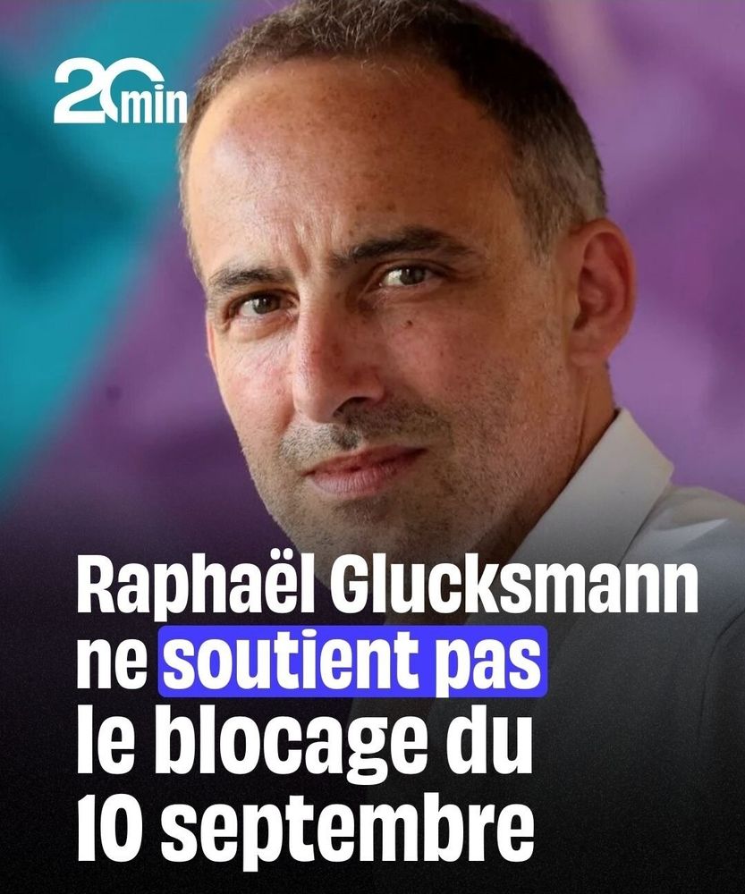 Raphaël Glucksmann ne soutient pas le blocage du 10 septembre. 