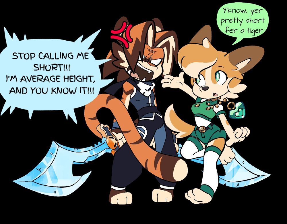 Fanelle calls out Baxter, saying "Y'know, yer pretty short fer a tiger", and Baxter gets pissed and says "STOP CALLING ME SHORT!!! I'M AVERAGE HEIGHT, AND YOU KNOW IT!!!