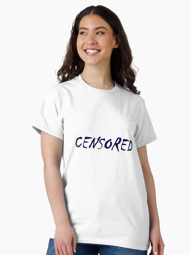 Smiling person wearing a white T-shirt with the word "CENSORED" in bold navy letters. The background is plain white, conveying a humorous tone.