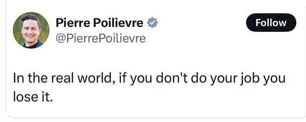 peter poilievre saying "in the real world, if you don't do your job you lose it"
