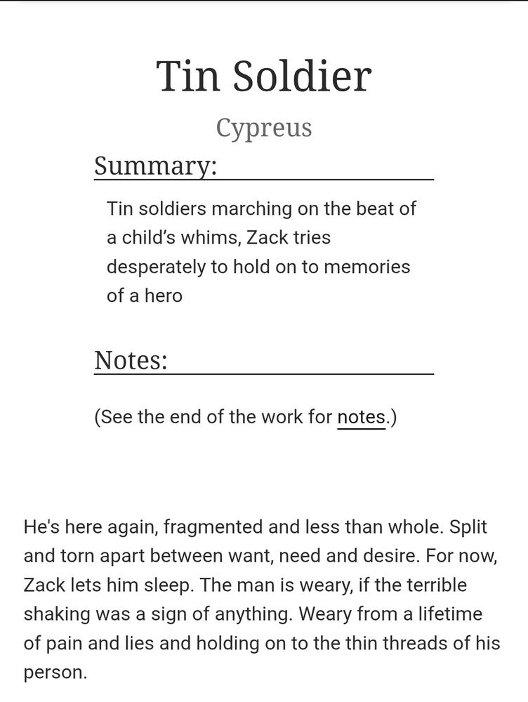 He's here again, fragmented and less than whole. Split and torn apart between want, need and desire. For now, Zack lets him sleep. The man is weary, if the terrible shaking was a sign of anything. Weary from a lifetime of pain and lies and holding on to the thin threads of his person. 