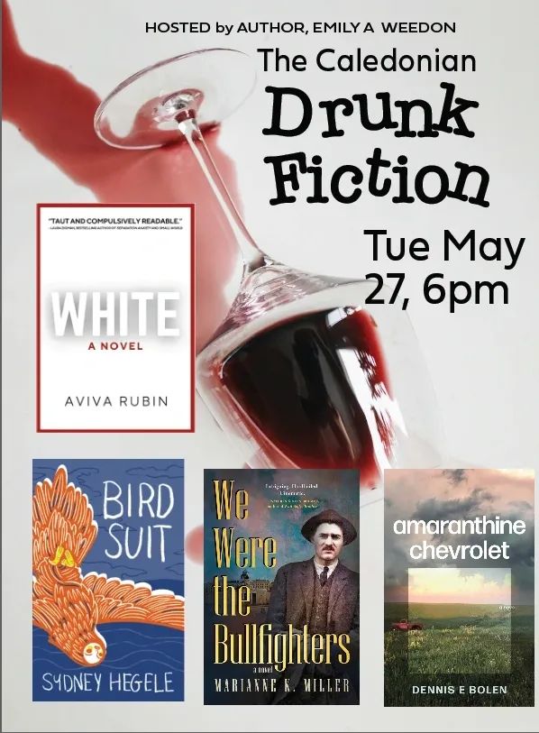 Image of a wine glass with red wine in it. Hosted by Emily Weedon, Drunk Fiction Tue May 27, 6pm. 4 book covers: White, Bird Suit, We Were the Bullfighters, Amaranthine Chevrolet