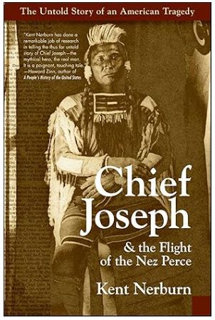 Chief Joseph & the Flight of the Nez Perce: The Untold Story of an American Tragedy -
by Kent Nerburn