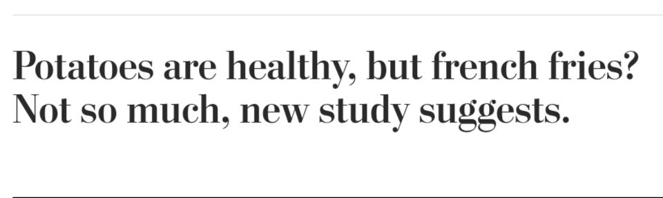 Washington Post headline that reads "Potatoes are healthy, but french fries? Not so much, new study suggests."