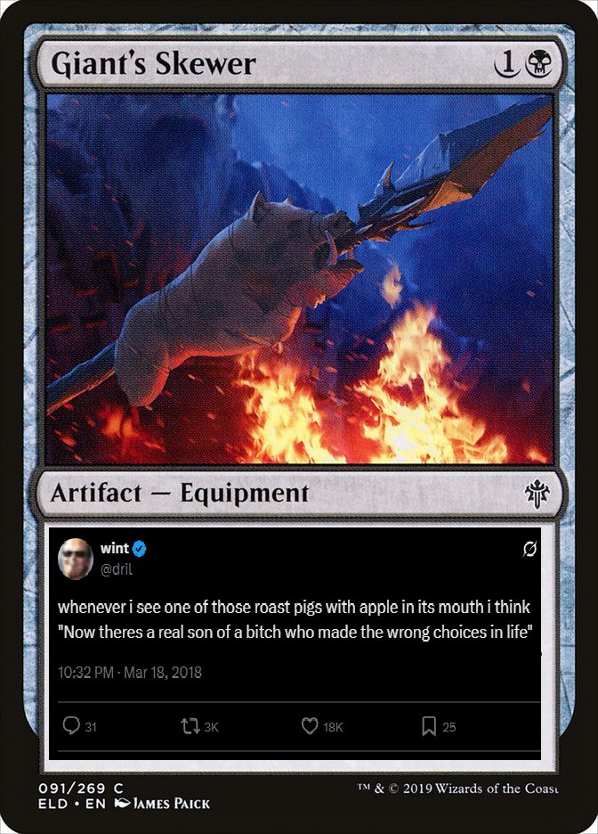 Giant's Skewer: whenever i see one of those roast pigs with apple in its mouth i think "Now theres a real son of a bitch who made the wrong choices in life"