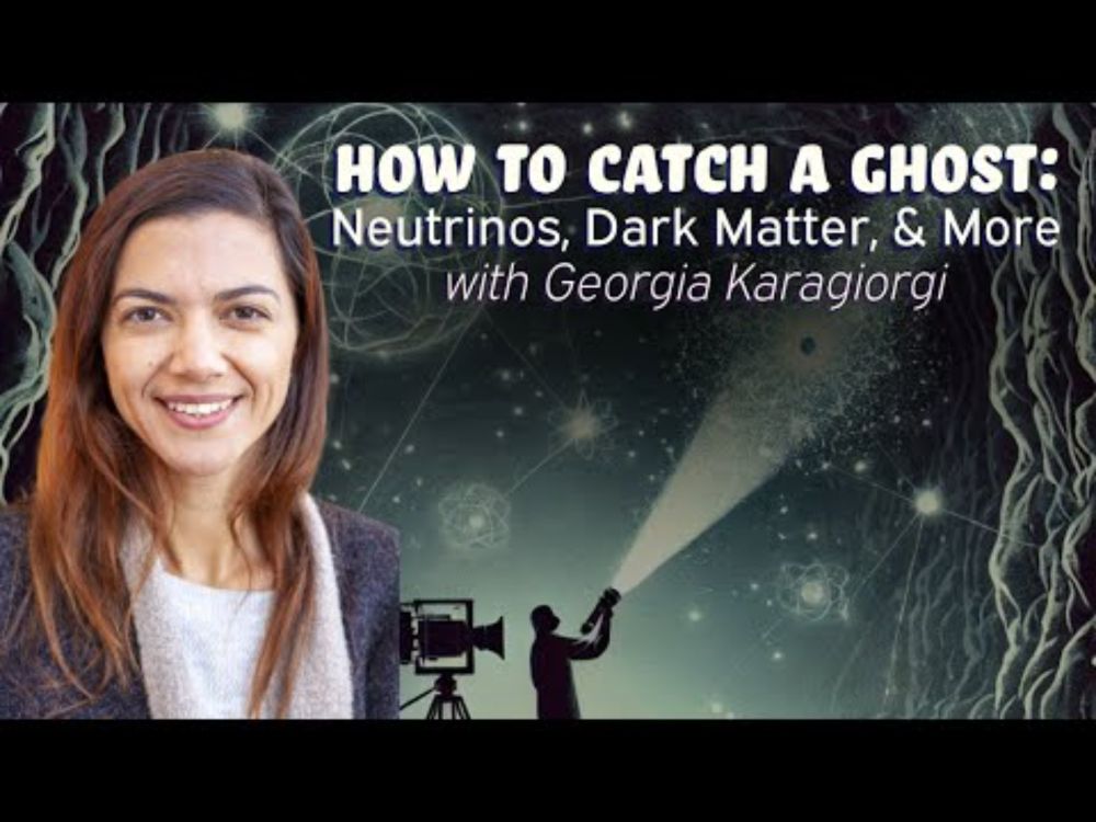 How to Catch a Ghost: Neutrinos, Dark Matter & More with Georgia Karagiorgi