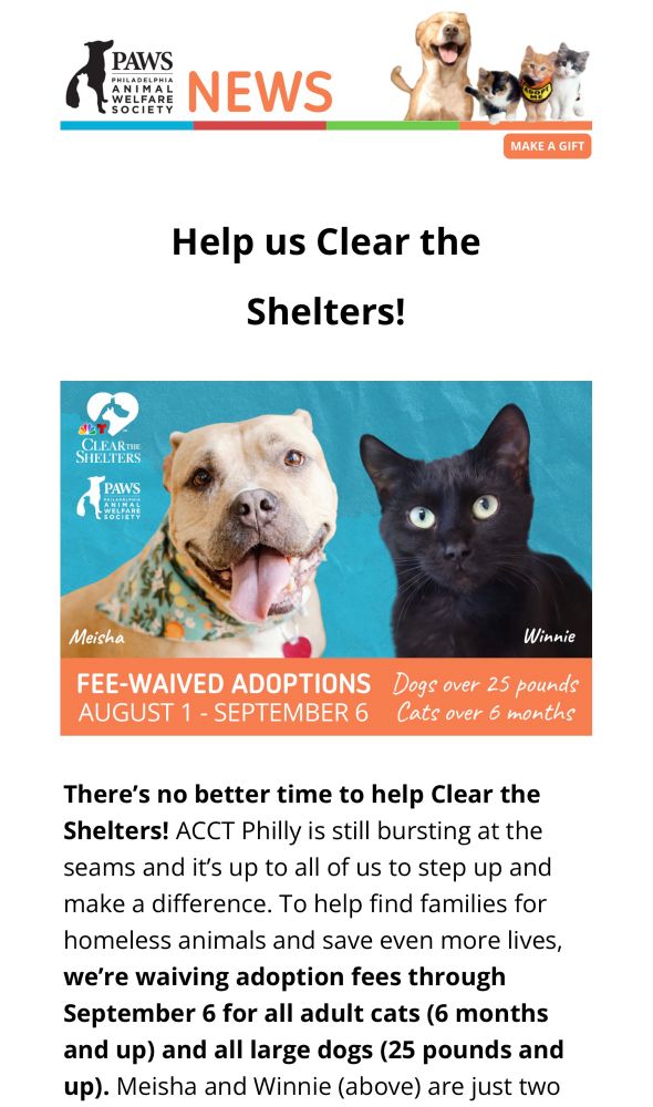 Photo of a white dog and a black cat. It’s a notice of PAWS (Philadelphia Animal Welfare Society) waiving the adoption fees 8/1 - 9/6 in order to “Clear the Shelters.” 