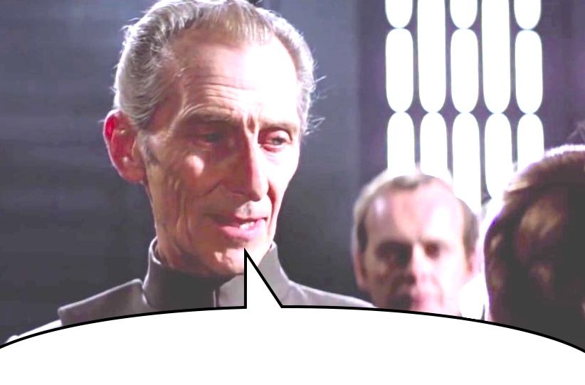 Grand Moff Tarkin and a speech bubble