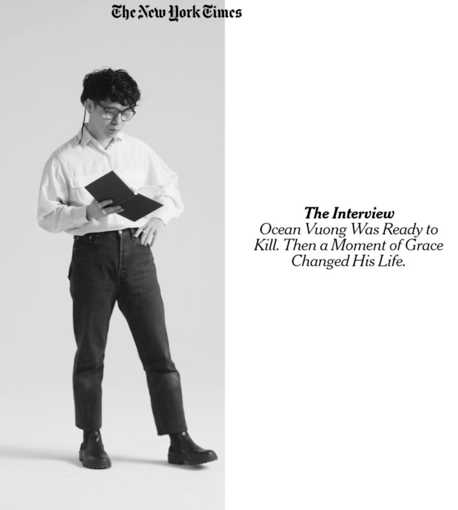 nyt
The Interview
Ocean Vuong Was Ready to Kill, Then a Moment of Grace Changed His Life. 
