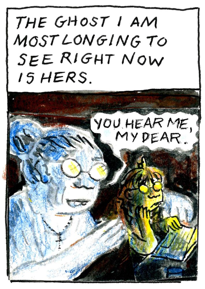 THE GHOST I AM MOST LONGING TO SEE RIGHT NOW 15 HERS. 
YOU HEAR ME. MY DEAR.. 
