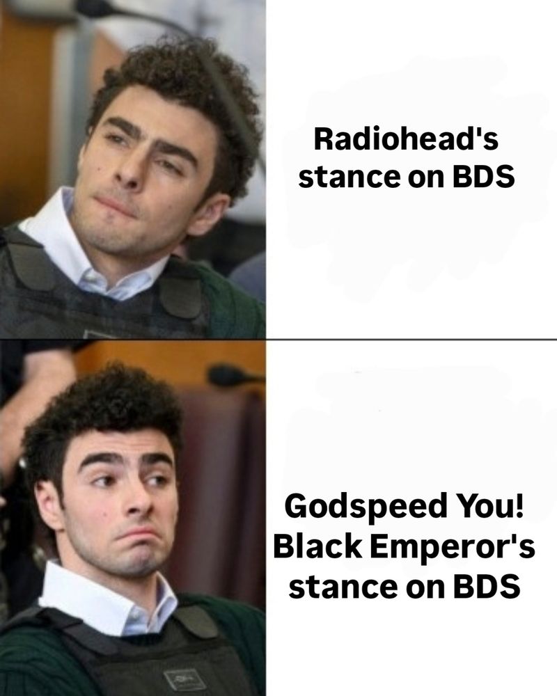 Luigi meme:

Radiohead on BDS vs GY!BE on BDS