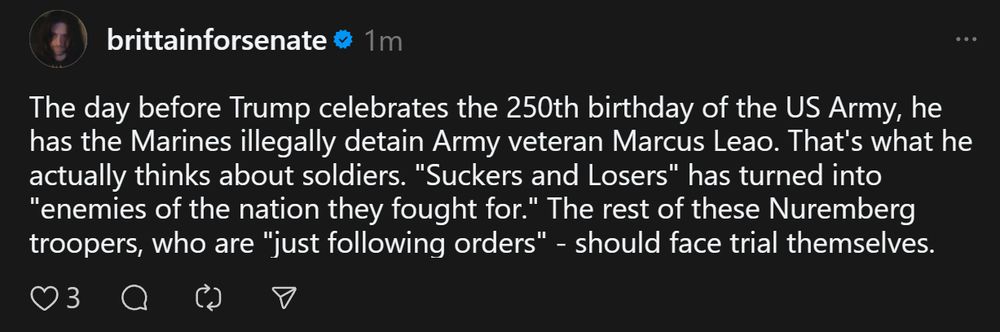 The day before Trump celebrates the 250th birthday of the US Army, he has the Marines illegally detain Army veteran Marcus Leao. That's what he actually thinks about soldiers. "Suckers and Losers" has turned into "enemies of the nation they fought for." The rest of these Nuremberg troopers, who are "just following orders" - should face trial themselves.