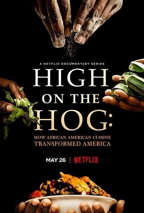 A poster image of with black hands coming from four corners holding foods that are found to make a bowl of Gumbo. Text reads : A Netflix Documentary Series High on the Hog : How African American cuisine transformed America. May 26th (Netflix logo)