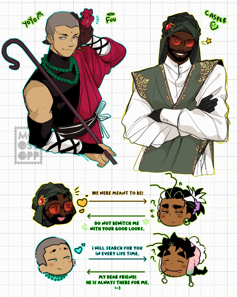 My OCs, Yoyo, Fuu, Casper. Yoyo is wearing a red robe and a black undershirt with a jade beaded necklace. Fuu is a brown chicken sitting on Yoyo's shoulders. Casper is wearing a green style robe and head covering with a jewelled beetle on top. He also has orange shades on.
The bottom drawing are chibi heads of the 4 human characters.
Cas text to Dahlton: We were meant to be!
Dahlton text to Cas: Do not bewitch me with your good looks.
Yoyo text to Hotah: I will search for you in every life time.
Hotah text to Yoyo: My dear friend! He is always there for me. :-)