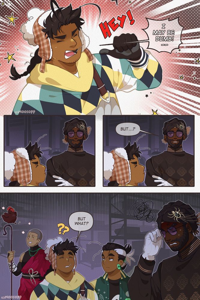 My OCs: They're inside a warehouse after closing. Hotah and Cas are arguing, Yoyo and Dahlton are indifferent to it.
Text: 
Hey! I may be dumb!--
but...?
But what?