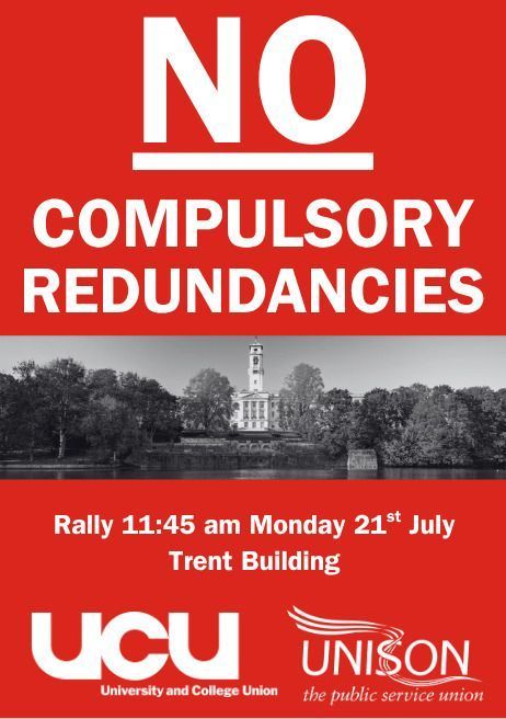 A flier with a photo of the trent building that says:

NO COMPULSORY REDUNDANCIES

Rally 11:45 am Monday 21st July
Trent Building

UCU
Unison