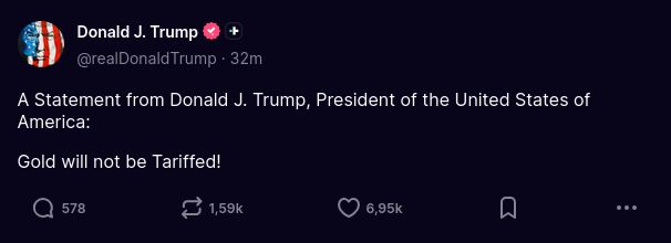A Statement from Donald J. Trump, President of the United States of America:

Gold will not be Tariffed!