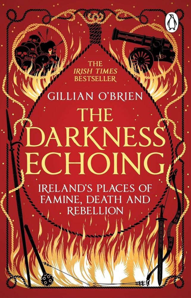 ***The Darkness Echoing: Ireland's Places of Famine, Death and Rebellion – Gillian O’Brien | National Heritage Week 17th – 25th August 2024