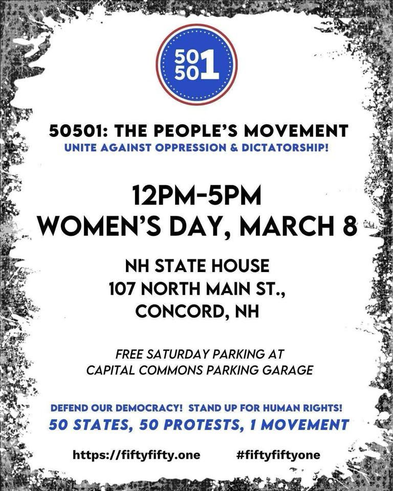 Poster for the 50 states 50 protests 1 movement protest on Saturday, March 8 in Concord, New Hampshire at the New Hampshire State House from 12 to 5 PM. Free Saturday parking at capital Commons parking garage.