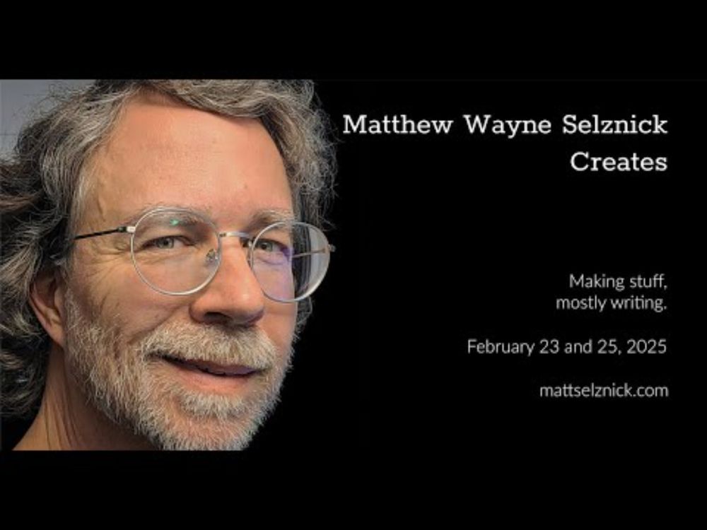Matthew Wayne Selznick Creates: February 23 and 25, 2025