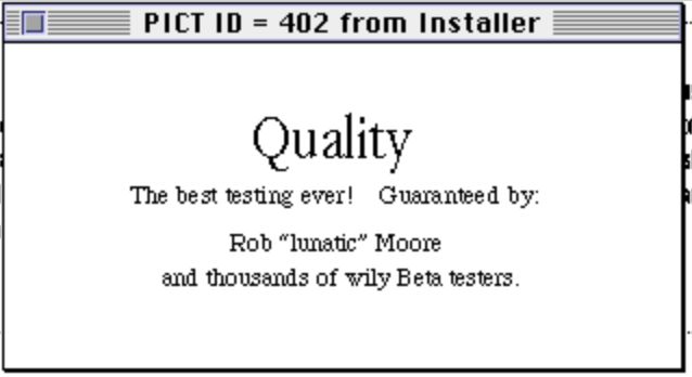A screenshot of a classic Mac dialog box being edited in ResEdit. The text reads "Quality. The best testing ever! Guaranteed by: Rob "lunatic" Moore and thousands of wily Beta testers.".