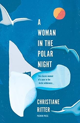 Cover image of 'A woman in the polar night' by Christiane Ritter, translated by Jane Degras. Published by Pushkin Press.