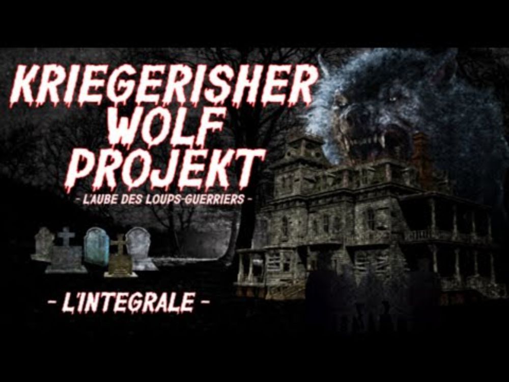 KRIEGERISHER WOLF PROJEKT -  L'Intégrale [Creepypasta FR]