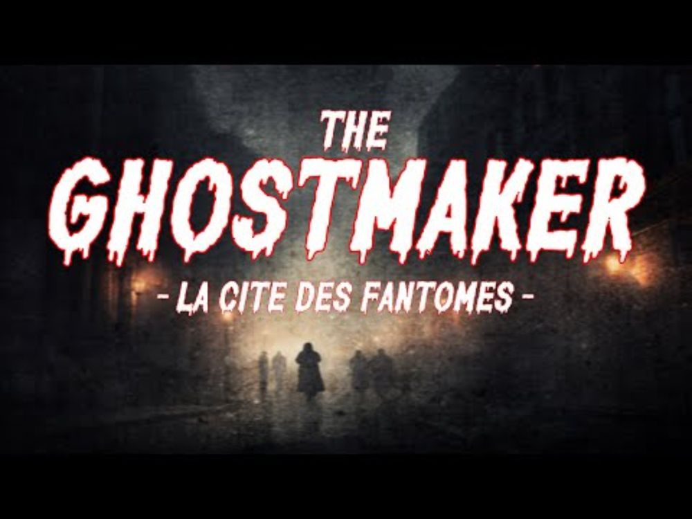 CREEPYPASTA FR - THE GHOSTMAKER (Histoire  Originale)