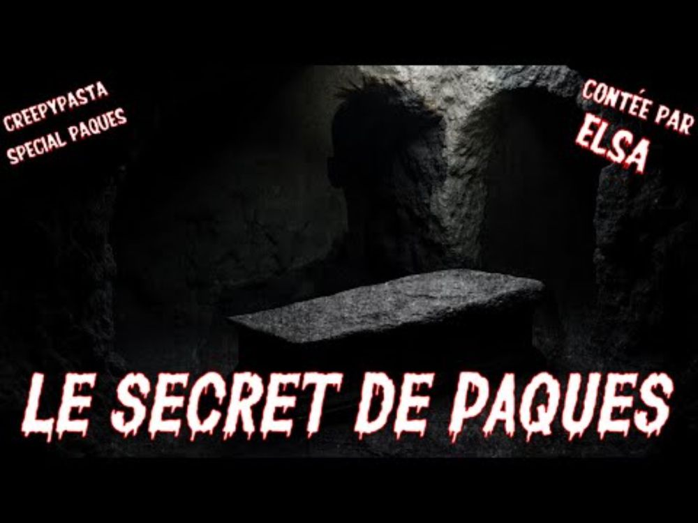 CREEPYPASTA FR - LE SECRET DE PAQUES [Conté par @leshistoiresdElsa ]