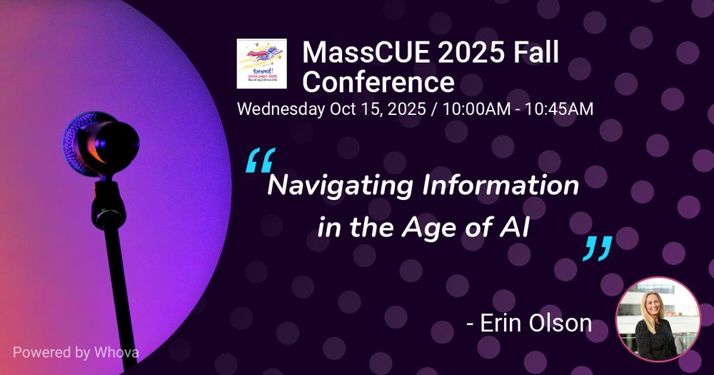 MASSCUE 2025 Fall Conference Wednesday Oct 15, 2025 / 10:00AM-10:45AM "Navigating Information in the Age of AI" - Erin Olson next to photo of Erin 