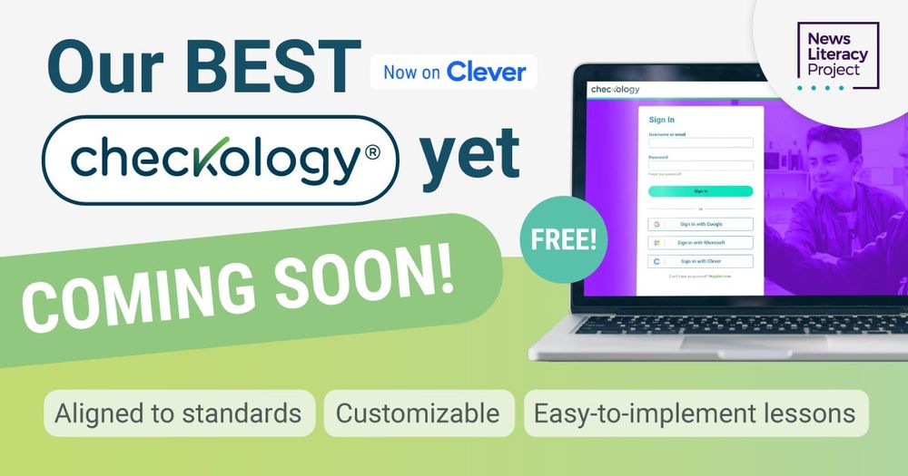 COMING SOON!

Our BEST
checkology
yet

Now on Clever
Aligned to standards Customizable
Easy-to-implement lessons

FREE