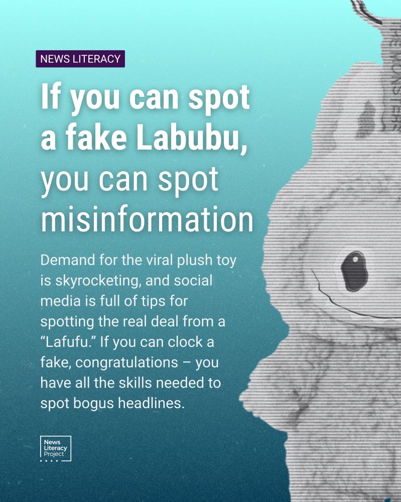 Text next to half image of a Labubu. If you can spot a fake Labubu, you can spot misinformationDemand for the viral plush toy is skyrocketing, and social media is full of tips for spotting the real deal from a "Lafufu." If you can clock a fake, congratulations - you have all the skills needed to spot bogus headlines.