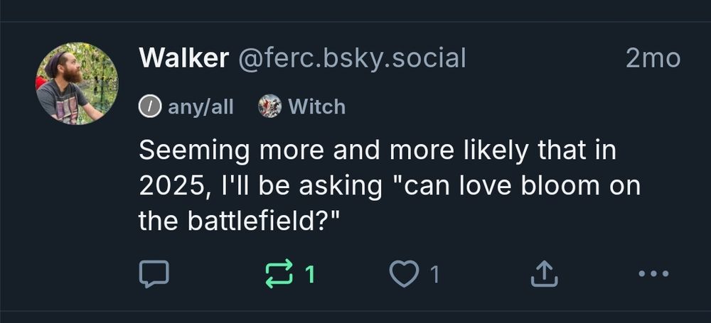 A post from the user. I said "seeming more and more likely that in 2025, I'll be asking " can love bloom on the battlefield?"" From two months ago 