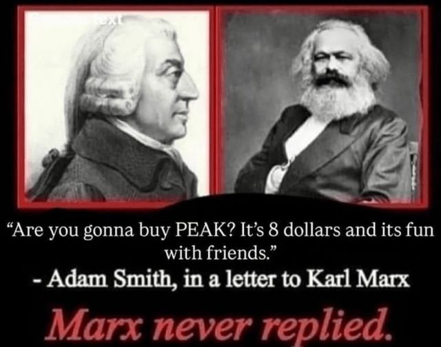 Picture of Adam Smith and Karl Marx captioned "'Are you gonna buy PEAK? It's 8 dollars and its fun with friends.' - Adam Smith, in a letter to Karl Marx. Marx never replied."