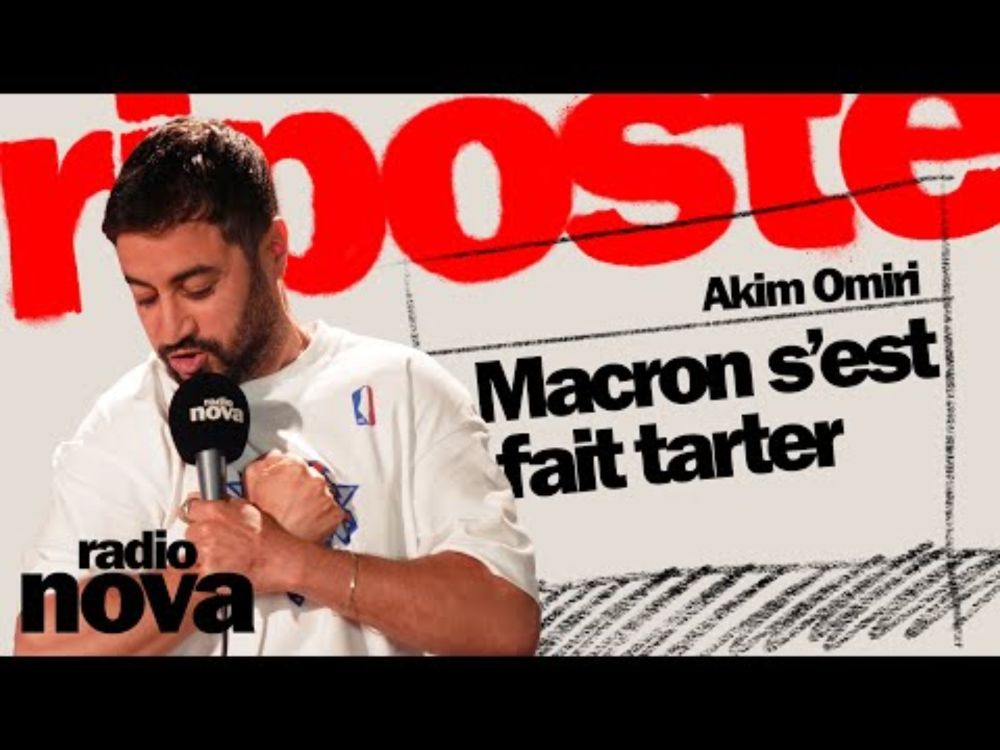 Macron s’est fait tarter - La chronique d'Akim Omiri dans "La riposte"