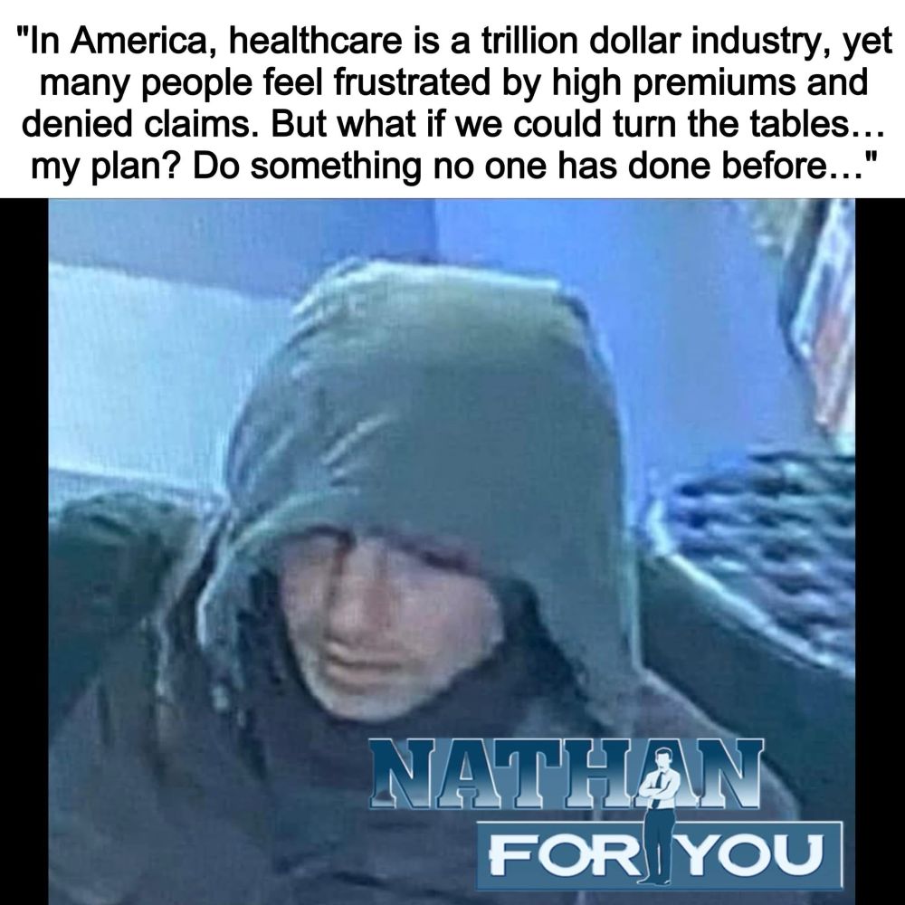 Pictured: Nathan For You Logo watermarked over the security cam footage of the Hostel Hottie: 

"In America, healthcare is a trillion dollar industry, yet many people feel frustrated by high premiums and denied claims. But what if we could turn the tables… my plan? Do something no one has done before… "