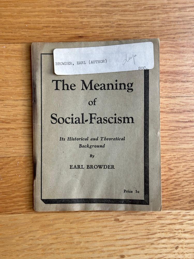 The 1933 pamphlet “The Meaning of Social-Fascism: It’s Historical and Theoretical Background” by Earl Browder.  It’s available to read for free on marxists.org or listen to comrade Socialism For All read it for us on his YouTube channel. Excellent! This is pre-revisionist Browder, before he was kicked out of the communist movement for profoundly selling out to U.S. class collaborationist ideas after World War Two.  In 1933 Browder’s Marxist Leninist theory was sound and strong!
