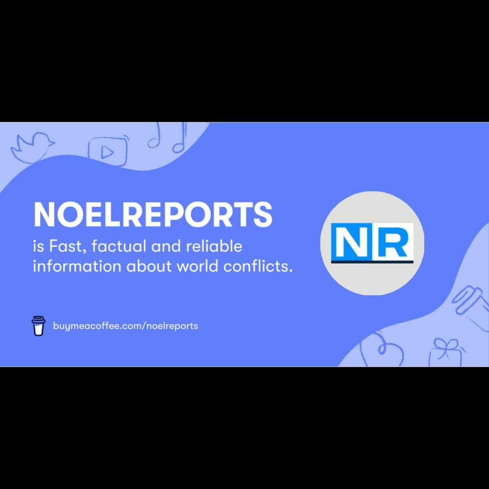 NOELREPORTS is Fast, factual and reliable information about world conflicts.