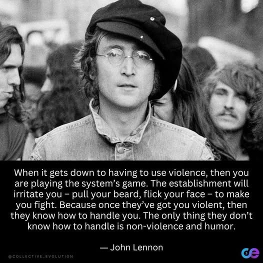 Picture of John Lennon with a quote telling people to not let the authorities bait you into fighting them during a protest, that is what they want.