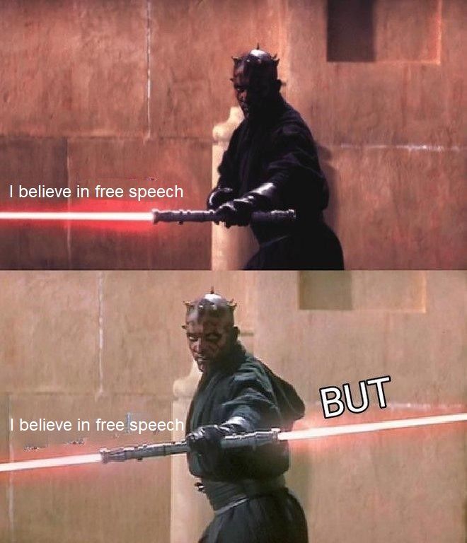 Darth Maul holds his double-bladed (spoiler alert) light saber. The upper frame has one blade lit with "I believe in free speech" above it. The lower frame has both blades engaged with the same " I believe in free speech" above the previously illuminated part, and the word "BUT" emblazoned above the newly lit second blade. 