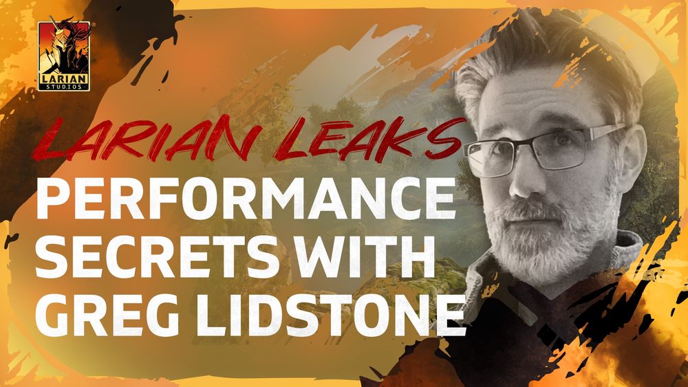 Text Reads: Larian Leaks Performance Secrets With Greg Lidstone