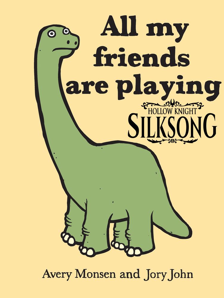 An edit of the cover for the book "All my friends are dead.", that now reads "All my friends are playing Hollow Knight Silksong".