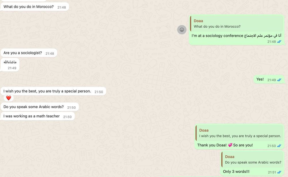 Whatsapp coversation where Do a and I are chatting about my trip to Morocco for a sociology conference, how I barely speak arabic but I'm trying to practice my French and how Doaa was a maths teacher before the war