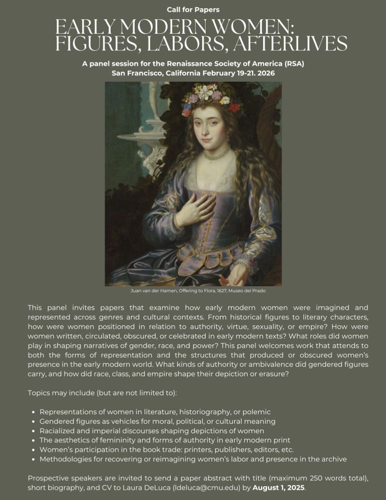 A digital call-for-papers flier titled “Early Modern Women: Figures, Labors, Afterlives.” The flier invites proposals for a panel exploring how early modern women were represented and imagined across genres and cultures. It poses questions about gender, race, class, authority, and empire in early modern texts and welcomes papers on literary and historical figures, print culture, and archival recovery. Submission deadline is August 1, 2025. Abstracts (max 250 words), a short bio, and CV should be sent to Laura DeLuca at ldeluca@cmu.edu. 