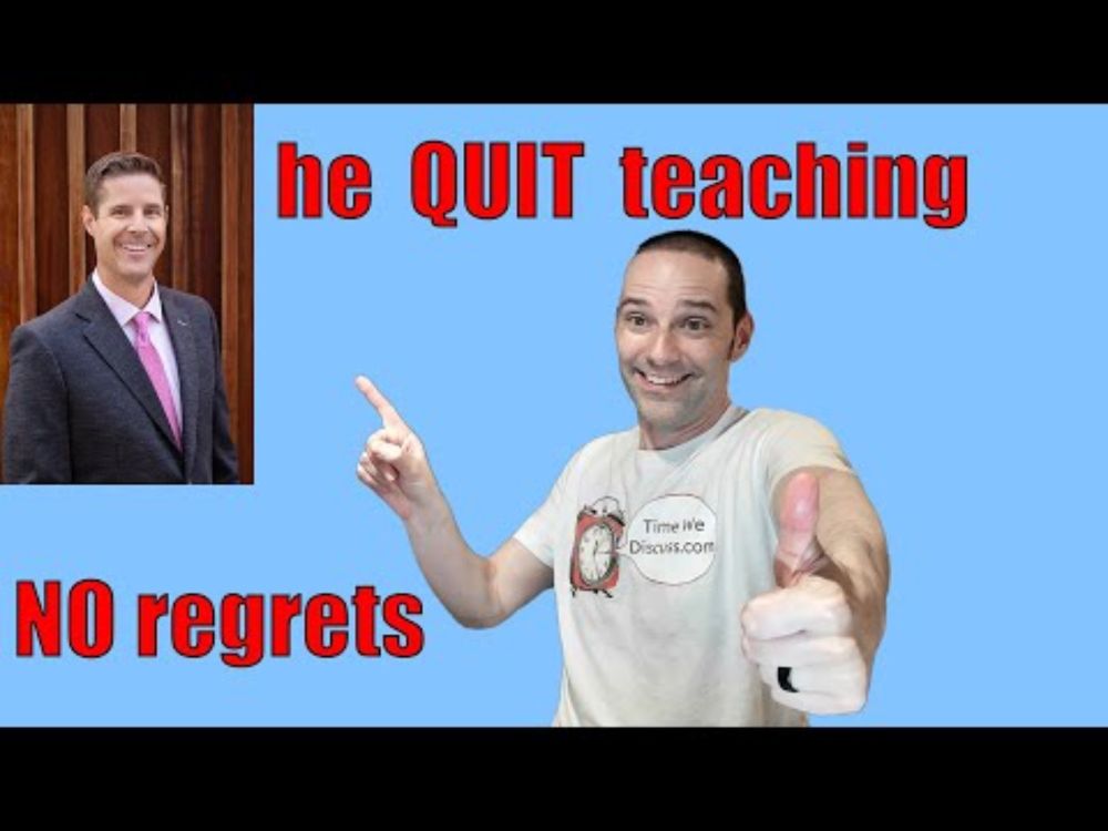 Why THIS GUY  Quit Teaching | Advice For Teachers Who Want to Quit | No Regrets.