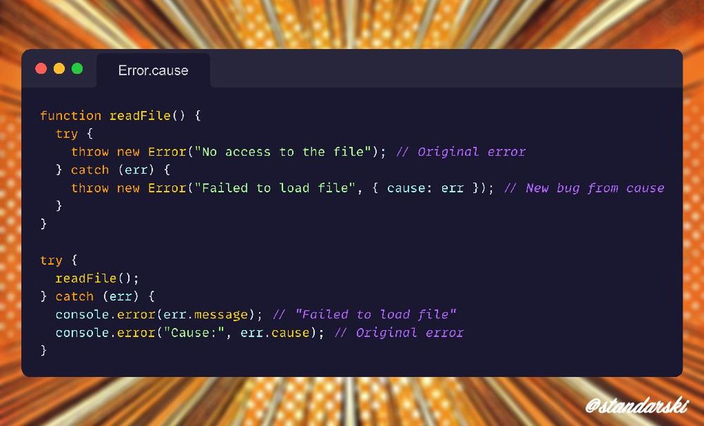 JavaScript example:
function readFile() {
  try {
    throw new Error("No access to the file"); // Original error
  } catch (err) {
    throw new Error("Failed to load file", { cause: err }); // New bug from cause
  }
}

try {
  readFile();
} catch (err) {
  console.error(err.message); // "Failed to load file"
  console.error("Cause:", err.cause); // Original error
}