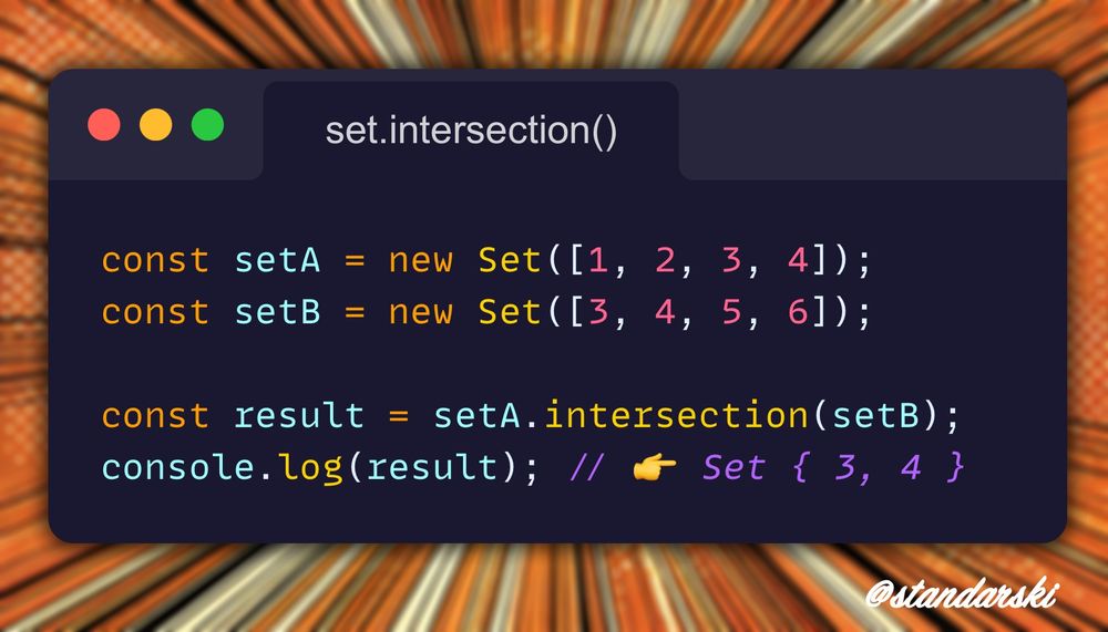 JavaScript Example:
const setA = new Set([1, 2, 3, 4]);  
const setB = new Set([3, 4, 5, 6]);  

const result = setA.intersection(setB);  
console.log(result); // 👉 Set { 3, 4 }